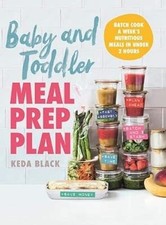 Baby + Toddler Meal Prep Plan: Batch cook a weeks meals - 80 meals, no fuss, sor