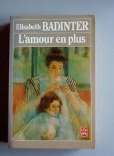 L'amour En Plus : Histoire De L'amour Maternel, XVIIs-XXs   E. Badinter Pbk 1993