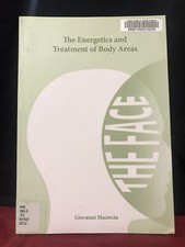 Giovanni Maciocia The Energetics and Treatment of Body Areas THE FACE 2012