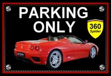 plaque " PARKING ONLY FERRARI 360 MODENA SPIDER  " ( 22 CM X 15 CM X 3 MM  )