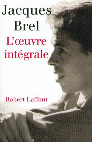 Oeuvre intégrale brel - l'oeuvre,