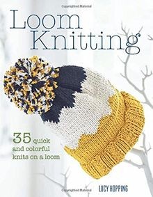 Loom knitting quick and - loom, knitting: