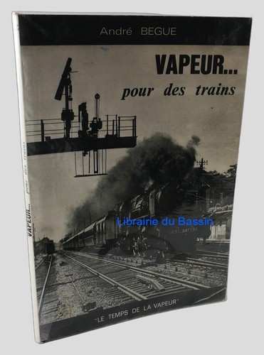 Vapeur pour des - , trains