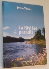 La rivière du paradis (pêche à la mouche) S Tissier, 2008, 178 p - truite saumon