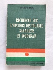 Recherche sur l’histoire des Touareg Sahariens et Soudanais. Boubou Hama 1967. 