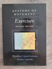 Anatomy of Movement: Exercises 3rd Edition by Blandine Calais-Germain