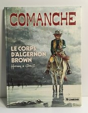 I1 - COMANCHE - LE CORPS D'ALGERNON BROWN - EO LOMBARD - HERMANN GREG - BD