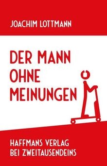 Der mann ohne meinungen - der,