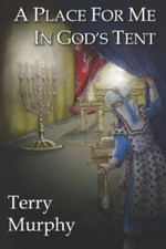 A Place for Me in God's Tent by Murphy, Terry