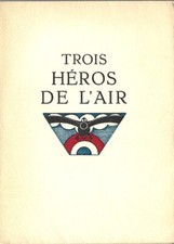 1929 EO N° HC AVIATION " L'OISEAU CANARI " GROSCLAUDE : TROIS HÉROS DE L'AIR