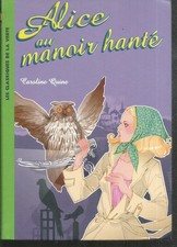 Alice Au Manoir Hante. Caroline QUINE. Bibliotheque verte LJ3