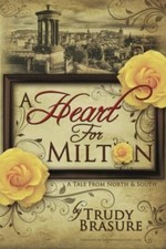 A Heart for Milton: A Tale from North and South by Brasure, Trudy Book The Fast