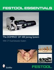 The DOMINO DF 500 Joining System: With Ct Dust Extraction System (Festool Ess…
