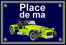 plaque " PLACE DE MA CATERHAM
