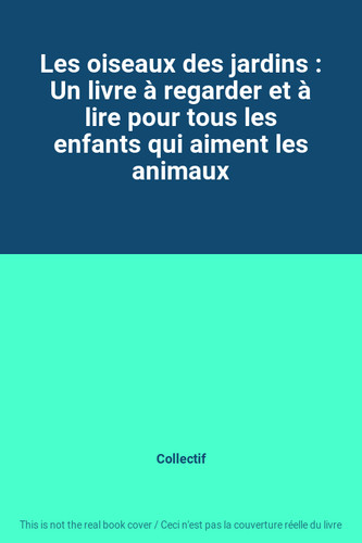 Les oiseaux des jardins un - les,