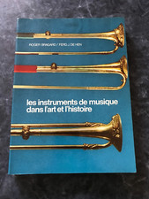 LES INSTRUMENTS DE MUSIQUE DANS L'ART ET L'HISTOIRE - R. BRAGARD