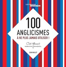 100 anglicismes à ne plus