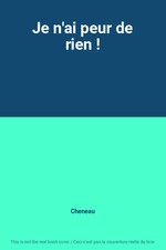 Je n'ai peur de rien !, Cheneau