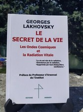 Georges Lakhovsky LE SECRET DE LA VIE Les Ondes cosmiques et la Radiation vitale