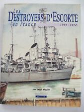DESTROYERS d' ESCORTE 1944-1972 en France - Marines Editions - Jean MOULIN