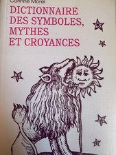 Dictionnaire des symboles mythes et croyances - Morel Corinne