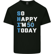 So Happy Im 50 Today Funny 50th Birthday Year Old Mens Light Cotton T-Shirt