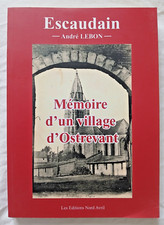 Escaudain Mémoire d'un Village d' Ostrevant par André Lebon ed Nord Avril