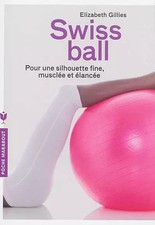 Swiss ball: Pour une silhouette fine, musclée et élancée, Elisabeth Gillies