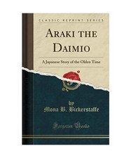 Araki the Daimio: A Japanese Story of the Olden Time [Classic Reprint], Mona B. 