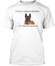 Its A Belgian Malinois T-Shirt Made in the USA Size S to 5XL