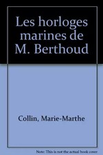 Les horloges marines de M. Berthoud, Marie-Marthe Collin