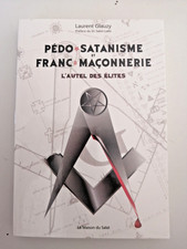 LAURENT GLAUZY - PEDO SATANISME ET FRANC MACONNERIE L'AUTEL DES ELITES
