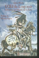 L'oeil du loup noir 1 - L'homme qui marche sur la Terre .Sylvie WOLFS. W002