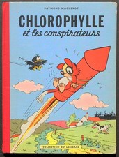 CHLOROPHYLLE ET LES CONSPIRATEURS / RAYMOND MACHEROT / EO LOMBARD 1956 / BE
