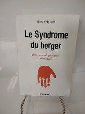 Le syndrome du berger : Essai sur les dogmatismes contemporains - Jean-Yves Roy