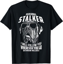 NEW Personal Stalker Cane Corso Funny Dog Lover T-Shirt - MADE IN USA