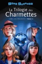 La Trilogie Des Charmettes Tome 2 - L'oeil Du Mainate