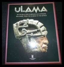 Ulama: Jeu de balles des Olmèques qu Aztèques/Ballgame, from the olmecs to the 
