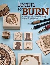 Learn to Burn: A Step-by-Step Guide to Getting Started in Pyrography (Fox Chape,