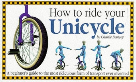 How ride your unicycle - to,