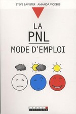 La PNL Mode d'emploi - Bavister, Steve