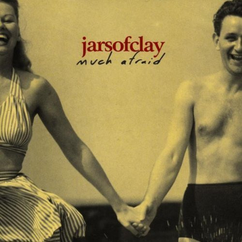 Jars clay much afraid - clay,