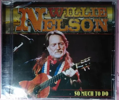 Willie nelson much to do - so,