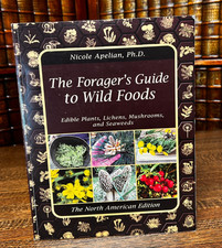 The Forager's Guide to Wild Foods, Edible Plants, Mushrooms...Nicole Apelian