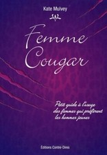 Femmes cougar. Petit guide à l'usage ... - Kate Mulvey - V300930