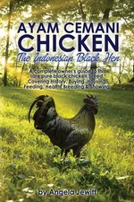 Ayam Cemani Chicken - The Indonesian Black Hen. A complete owner's guide to ...