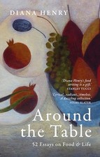 Diana Henry - Around the Table