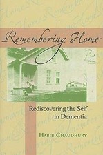 Remembering Home: Rediscovering the Self in Dementia,Habib Chaud
