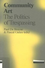 Community Art: The Politics of Trespa... by Bruyne, Paul de Paperback / softback