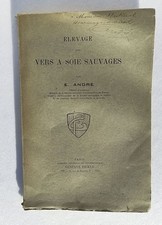 ELEVAGE DES VERS A SOIE SAUVAGES par E. ANDRE  éditeur Gustave Ficker